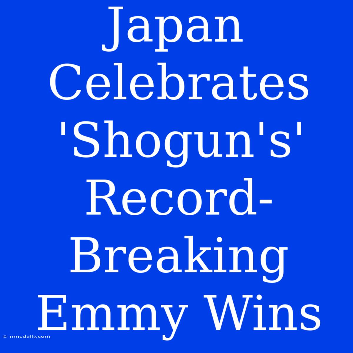 Japan Celebrates 'Shogun's' Record-Breaking Emmy Wins 