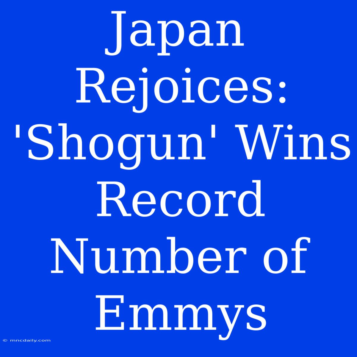 Japan Rejoices: 'Shogun' Wins Record Number Of Emmys