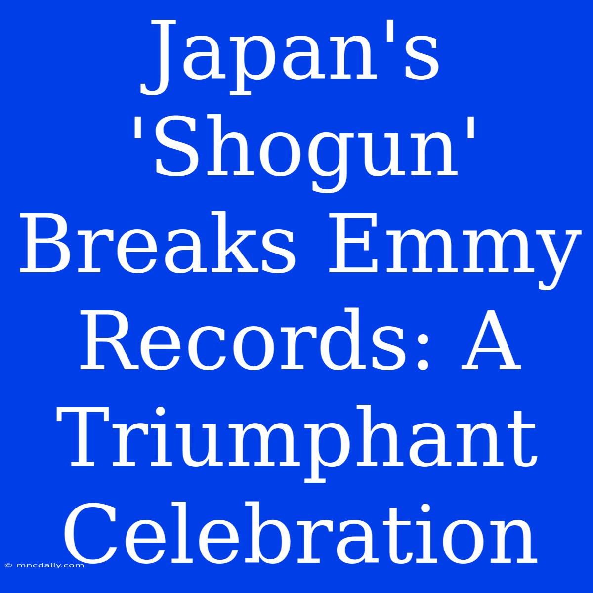 Japan's 'Shogun' Breaks Emmy Records: A Triumphant Celebration