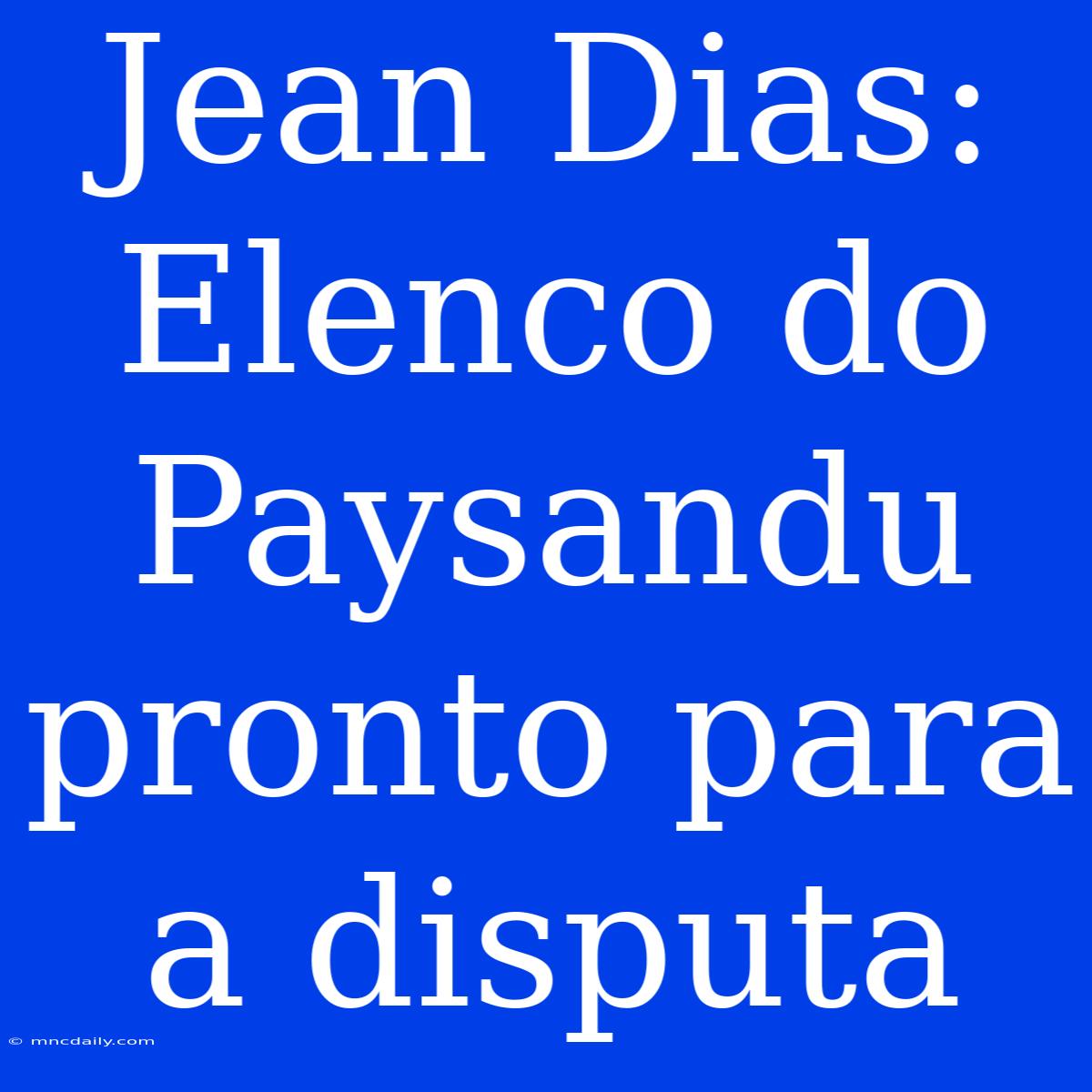 Jean Dias: Elenco Do Paysandu Pronto Para A Disputa