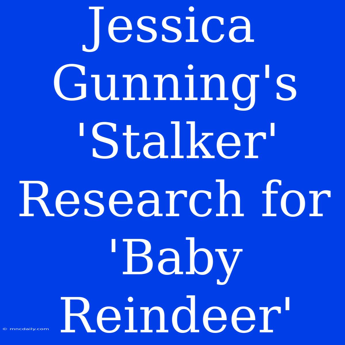 Jessica Gunning's 'Stalker' Research For 'Baby Reindeer'