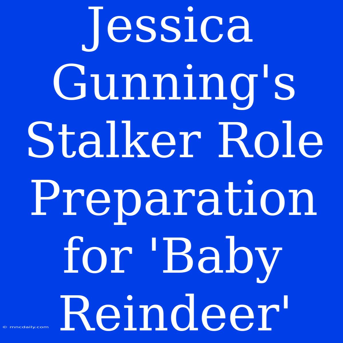 Jessica Gunning's Stalker Role Preparation For 'Baby Reindeer'