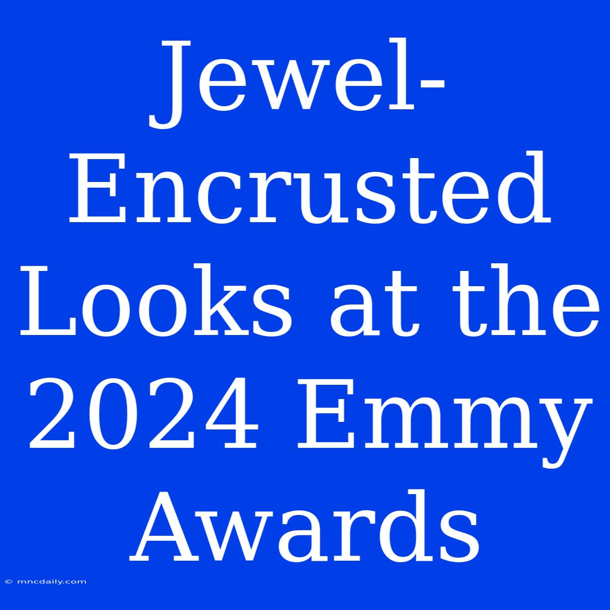 Jewel-Encrusted Looks At The 2024 Emmy Awards 