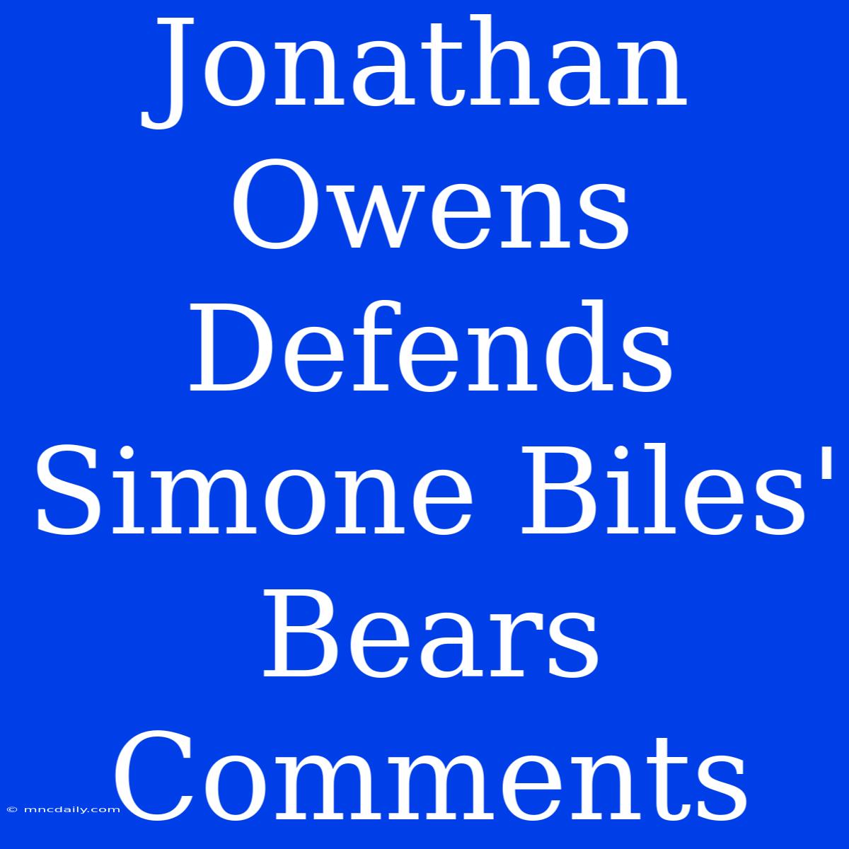 Jonathan Owens Defends Simone Biles' Bears Comments