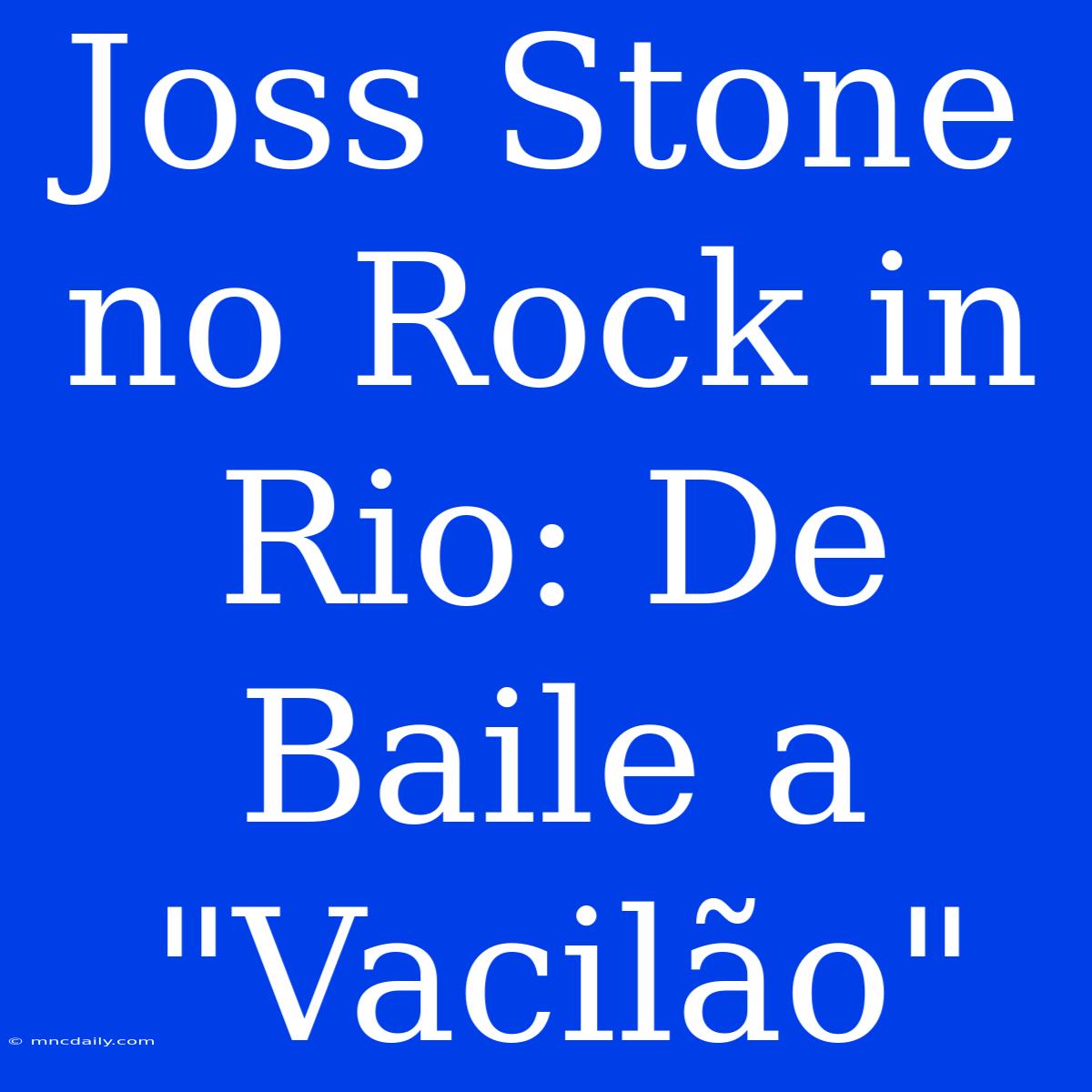 Joss Stone No Rock In Rio: De Baile A 