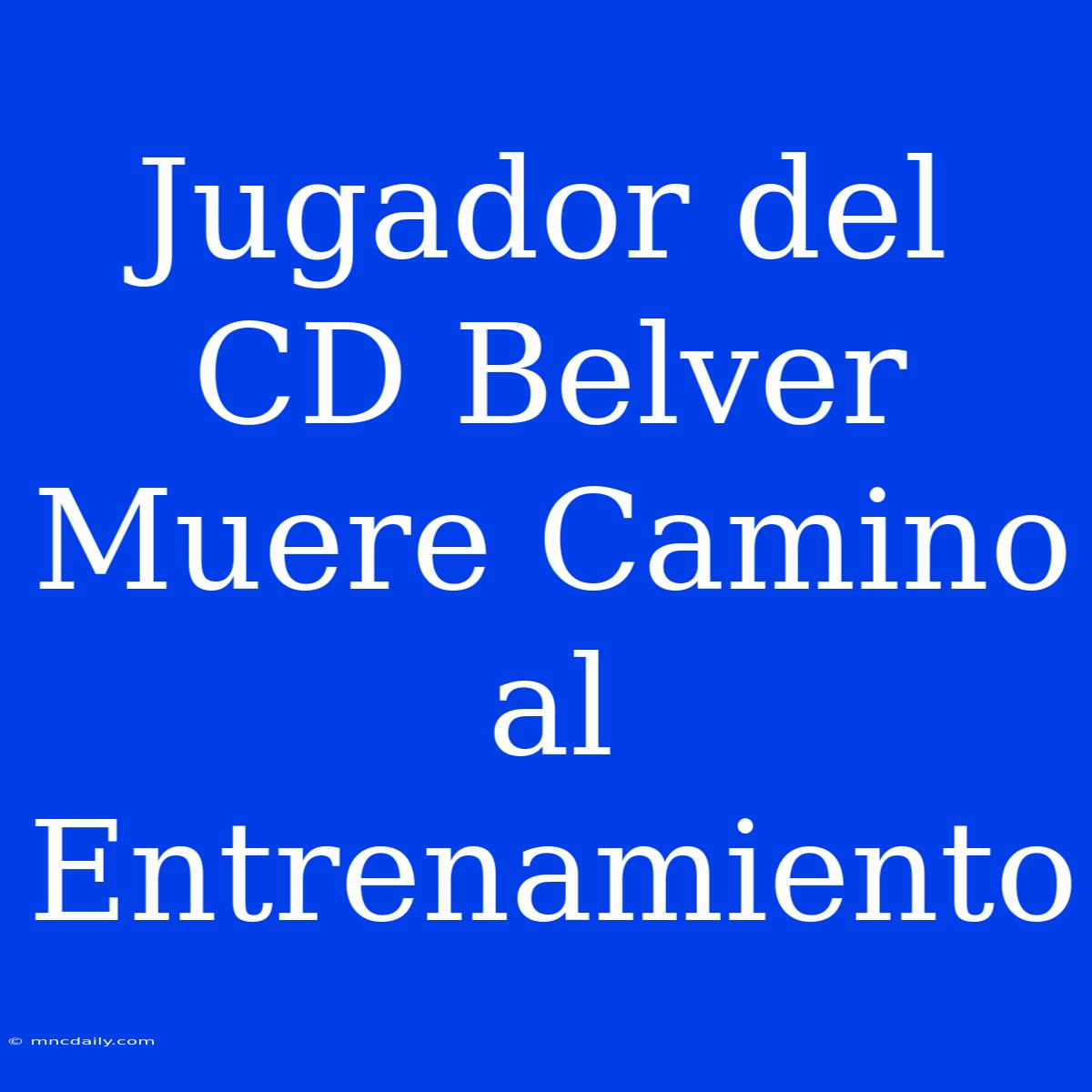 Jugador Del CD Belver Muere Camino Al Entrenamiento