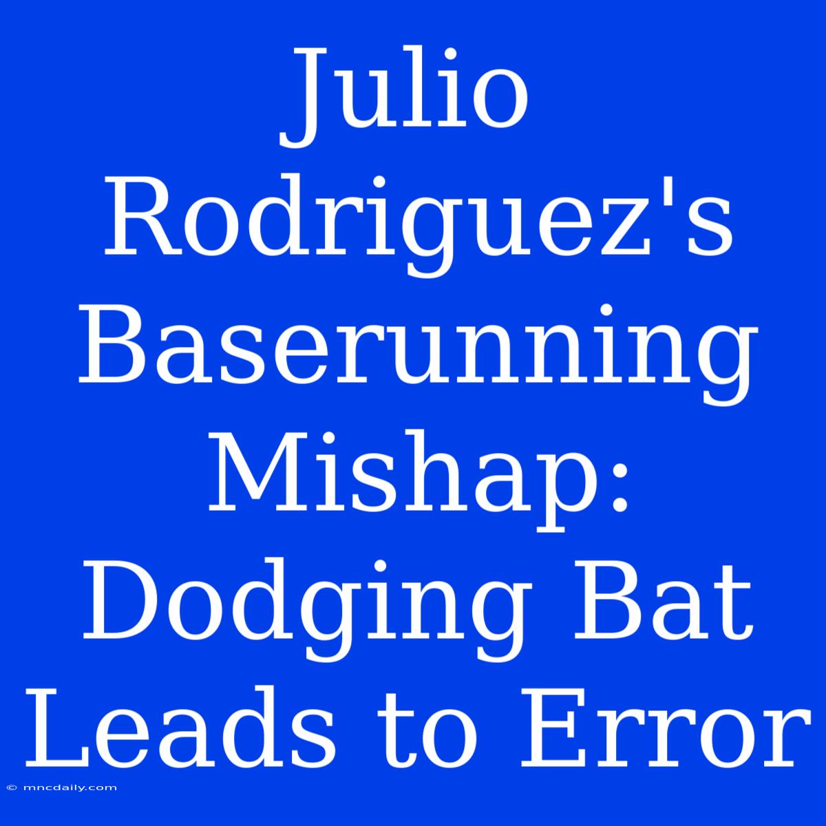 Julio Rodriguez's Baserunning Mishap: Dodging Bat Leads To Error