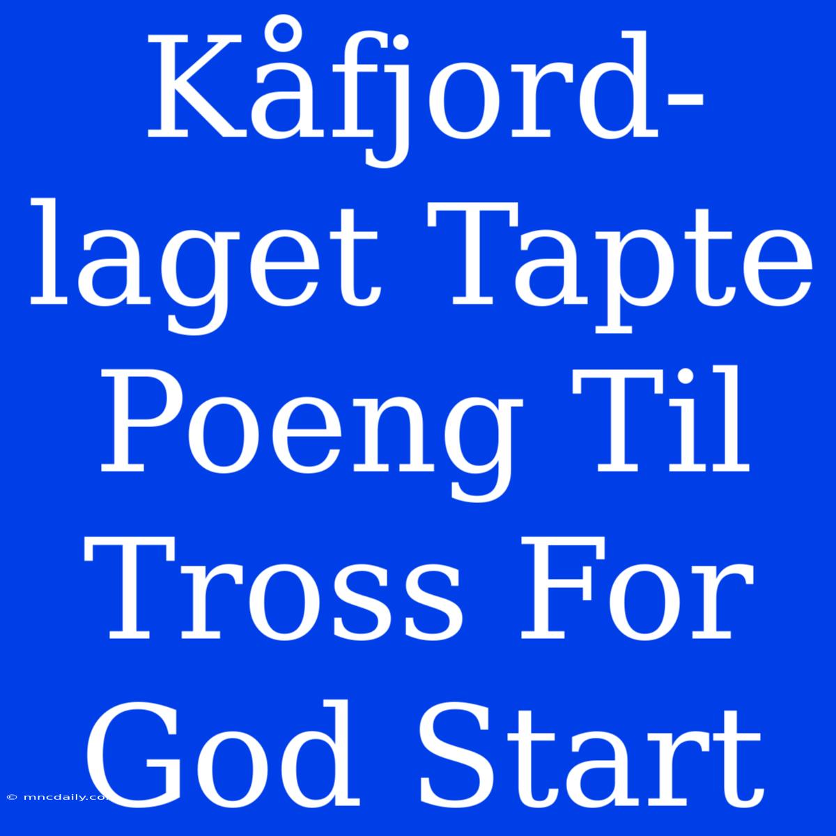 Kåfjord-laget Tapte Poeng Til Tross For God Start