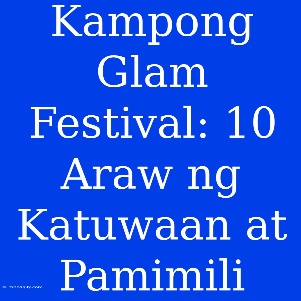 Kampong Glam Festival: 10 Araw Ng Katuwaan At Pamimili