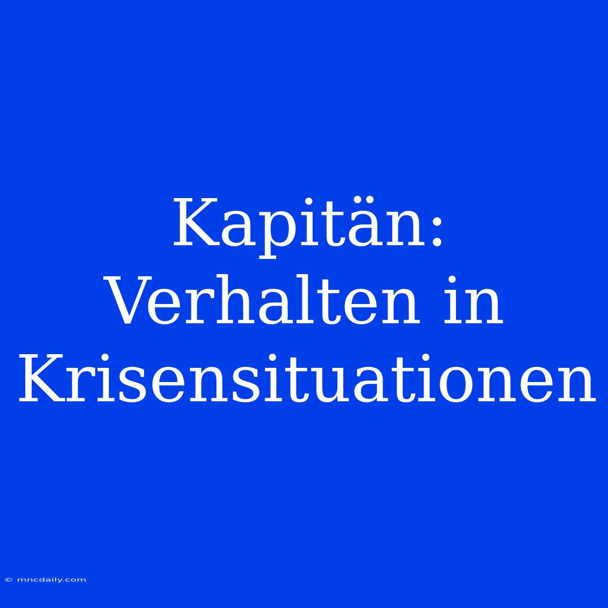 Kapitän: Verhalten In Krisensituationen