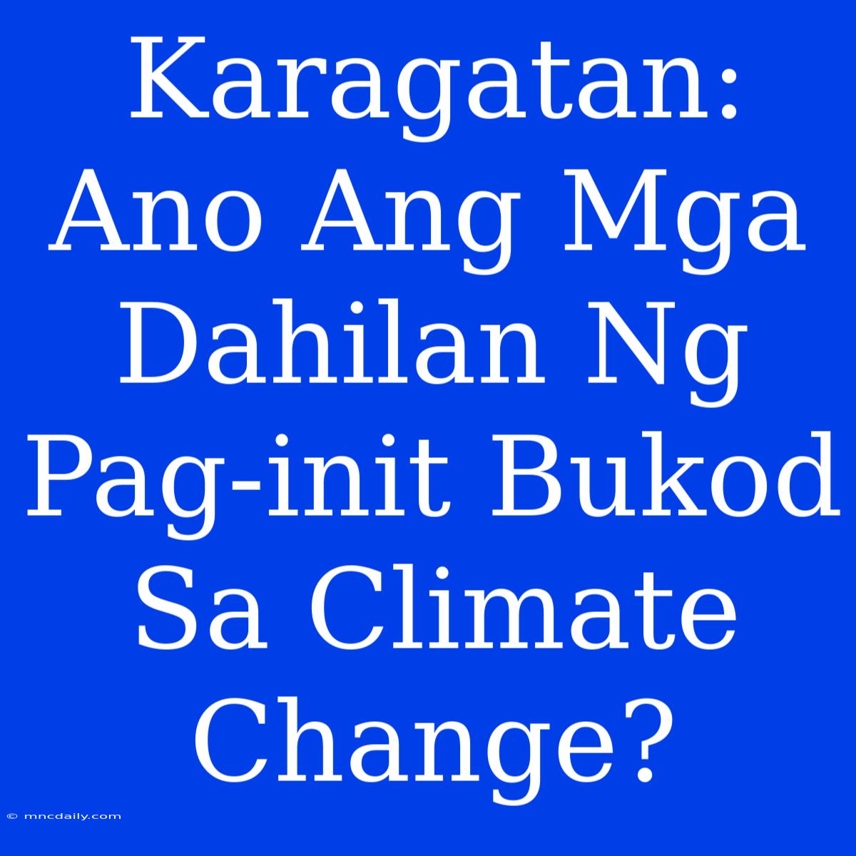 Karagatan: Ano Ang Mga Dahilan Ng Pag-init Bukod Sa Climate Change?