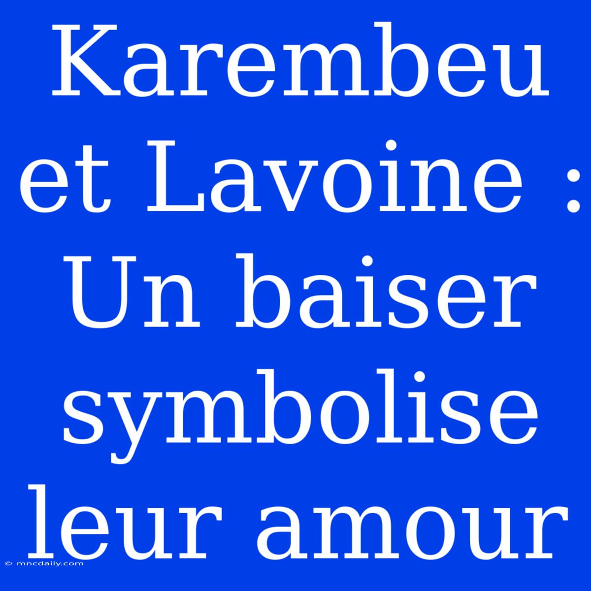 Karembeu Et Lavoine : Un Baiser Symbolise Leur Amour 