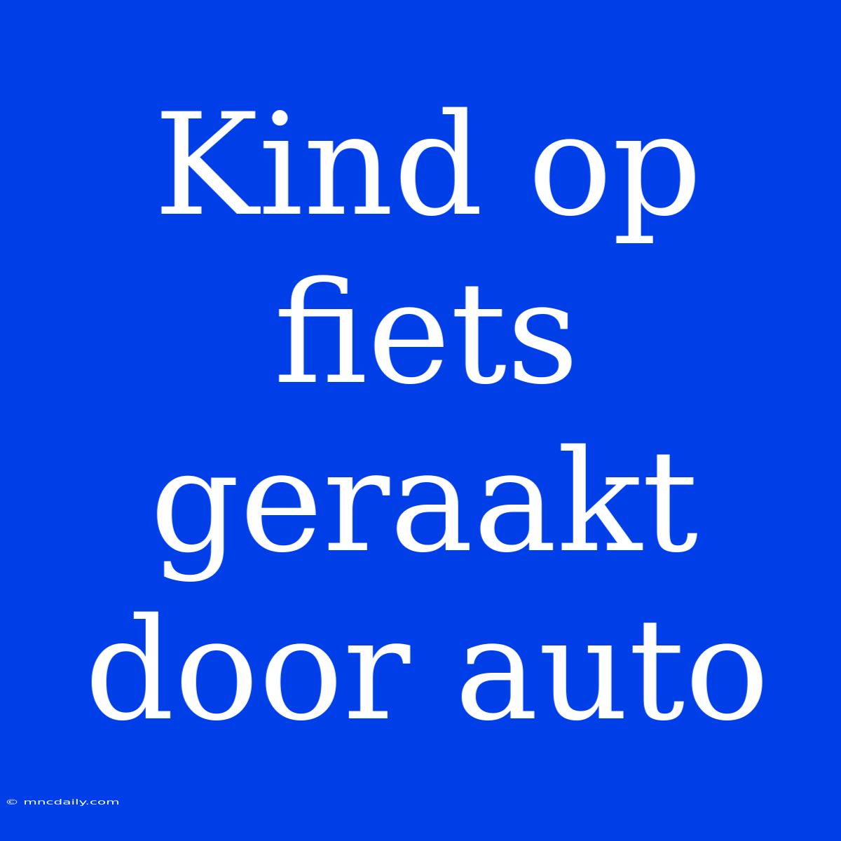 Kind Op Fiets Geraakt Door Auto