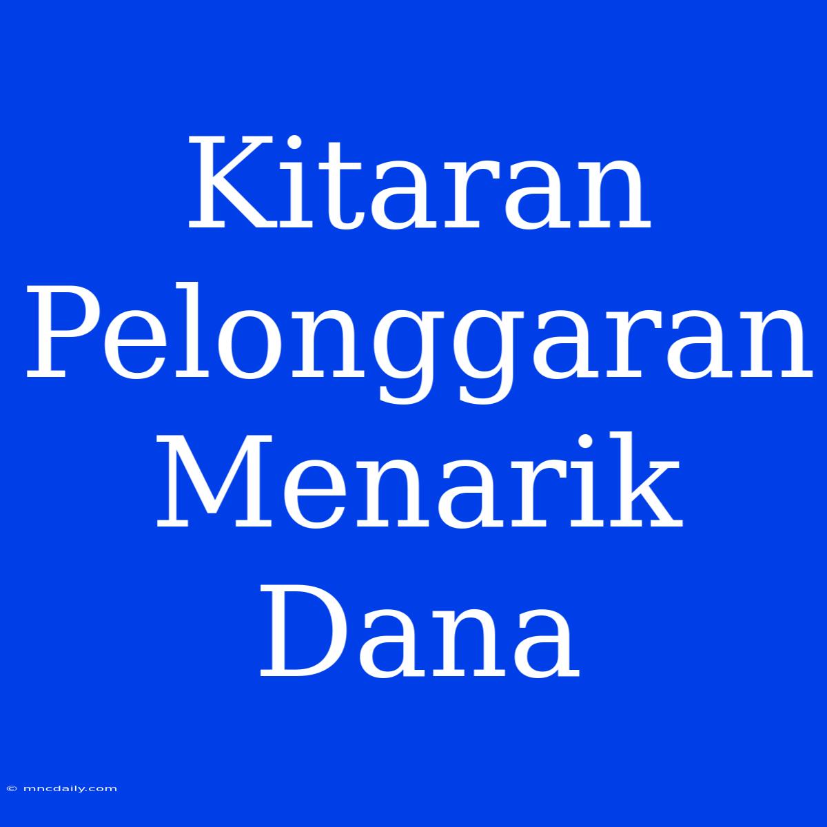 Kitaran Pelonggaran Menarik Dana