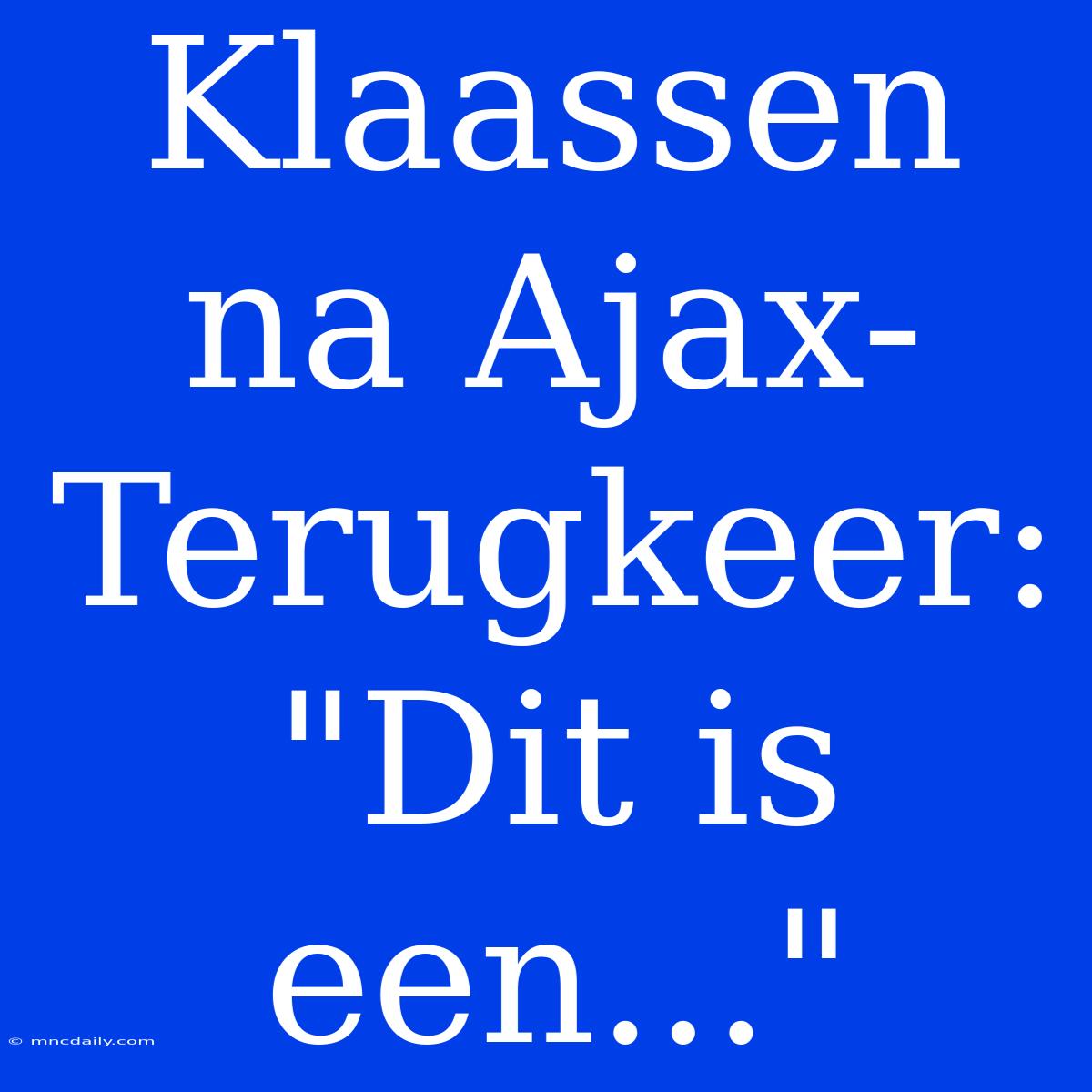 Klaassen Na Ajax-Terugkeer: 