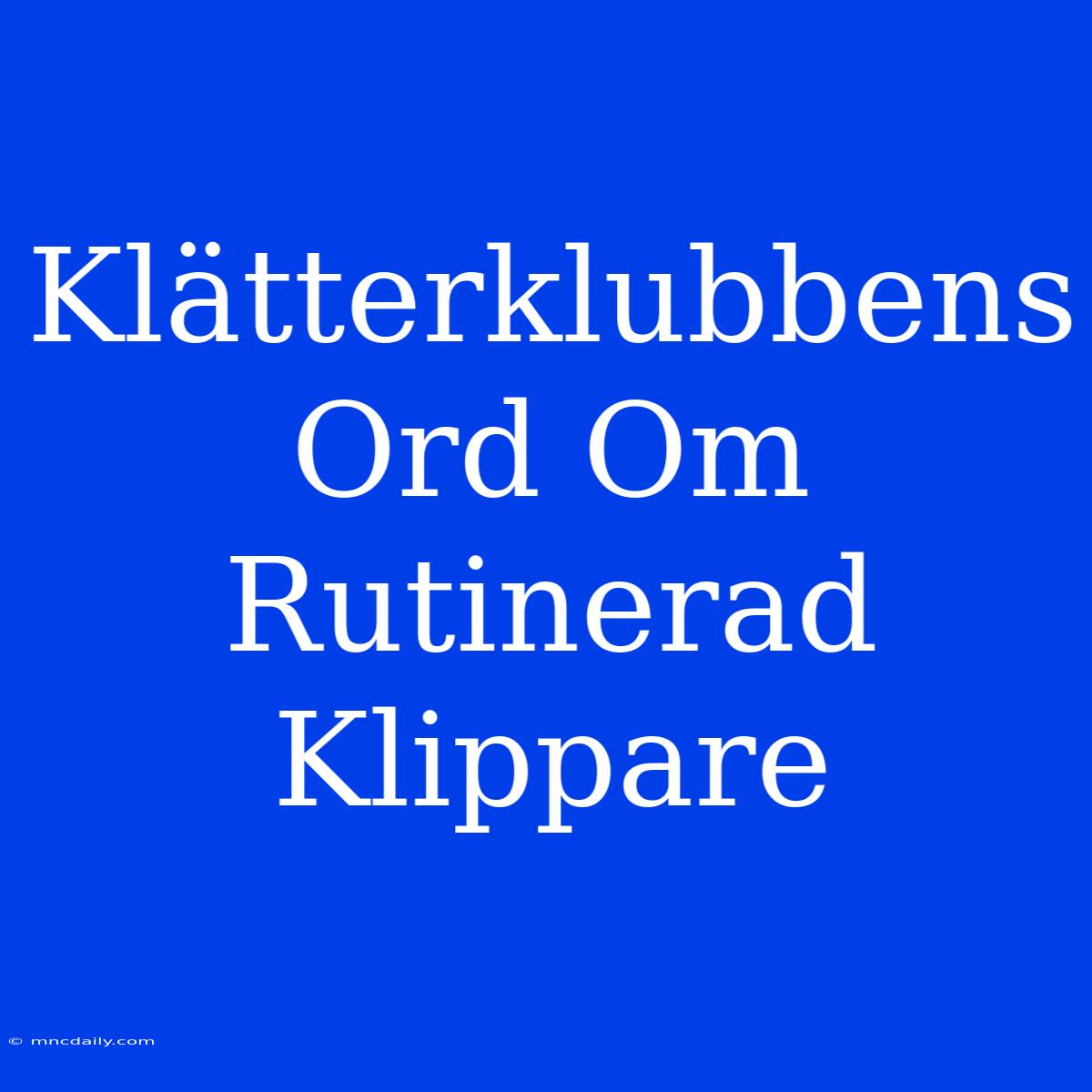 Klätterklubbens Ord Om Rutinerad Klippare