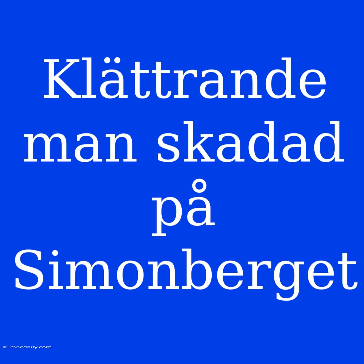 Klättrande Man Skadad På Simonberget 