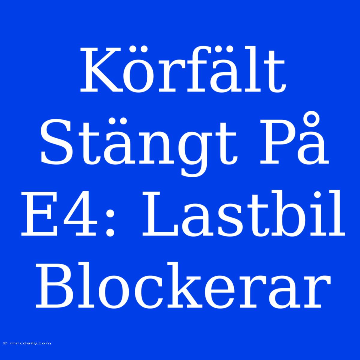 Körfält Stängt På E4: Lastbil Blockerar