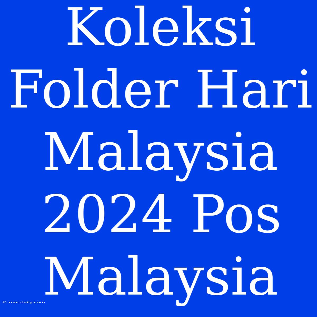 Koleksi Folder Hari Malaysia 2024 Pos Malaysia