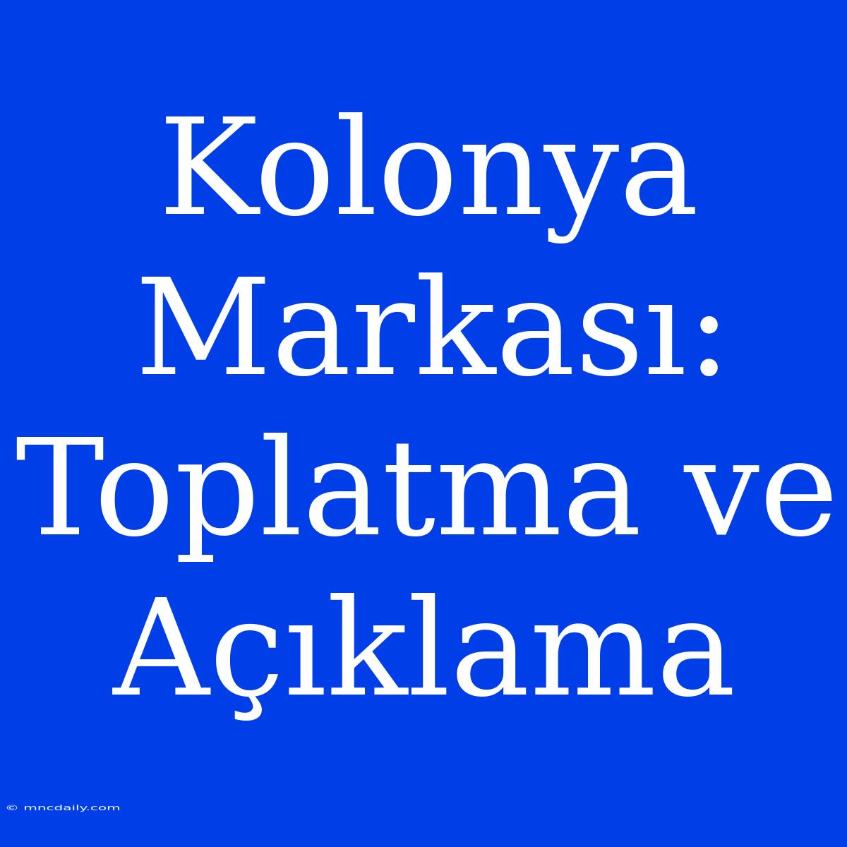 Kolonya Markası: Toplatma Ve Açıklama