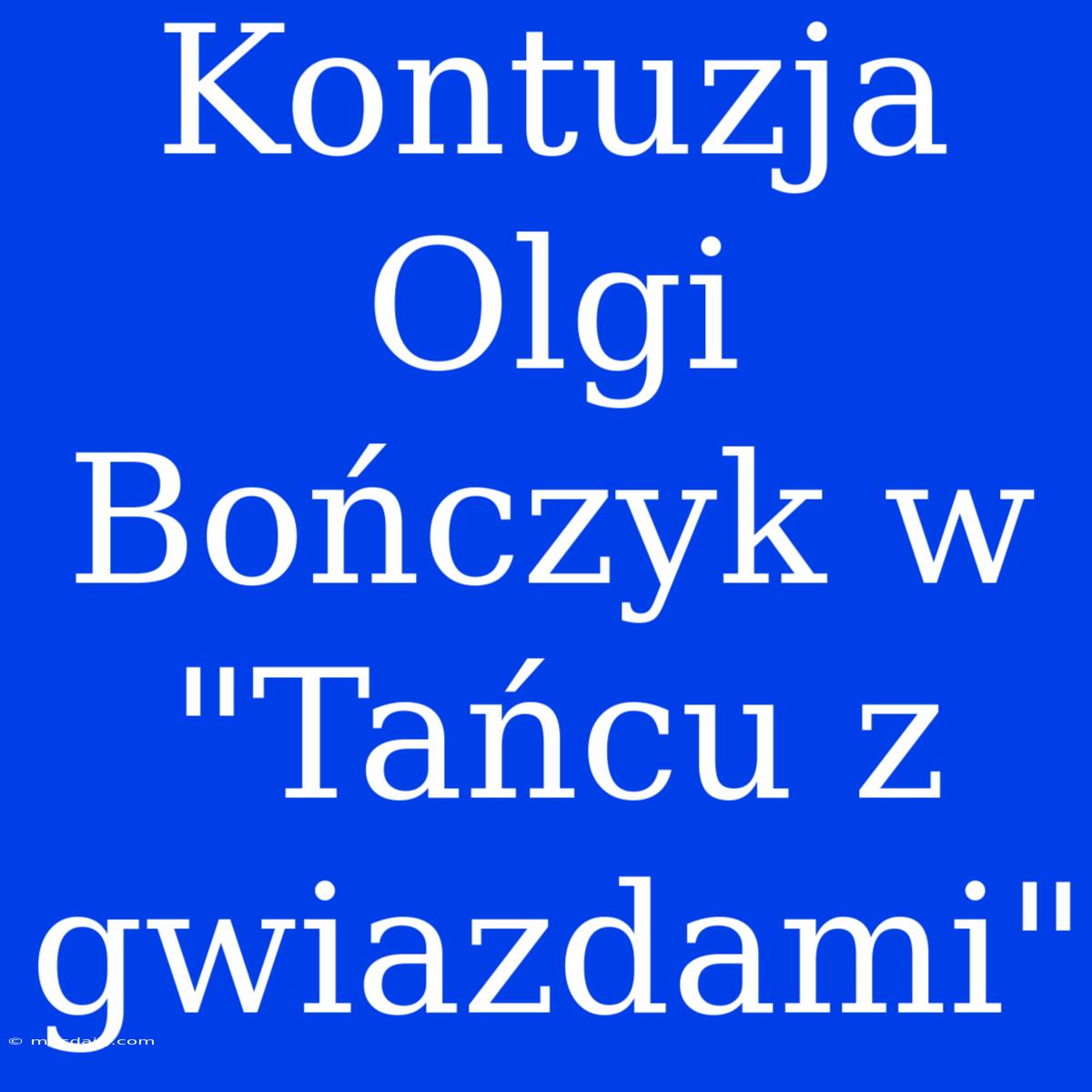 Kontuzja Olgi Bończyk W 