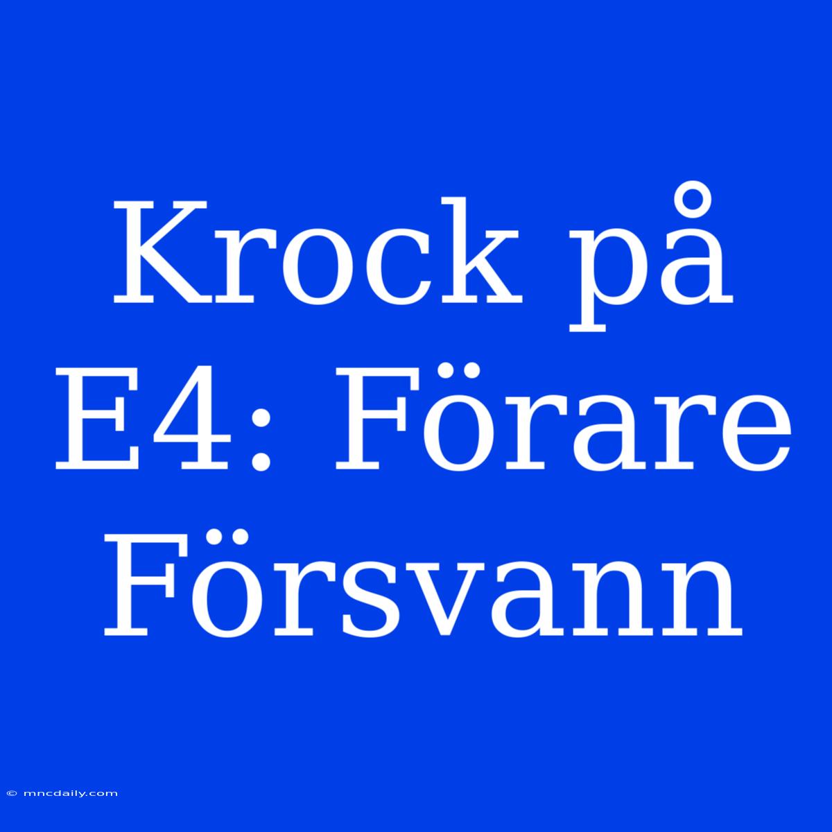 Krock På E4: Förare Försvann