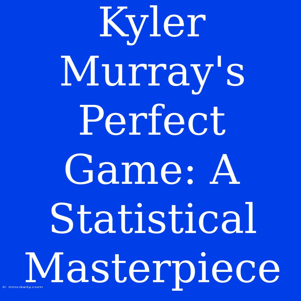 Kyler Murray's Perfect Game: A Statistical Masterpiece