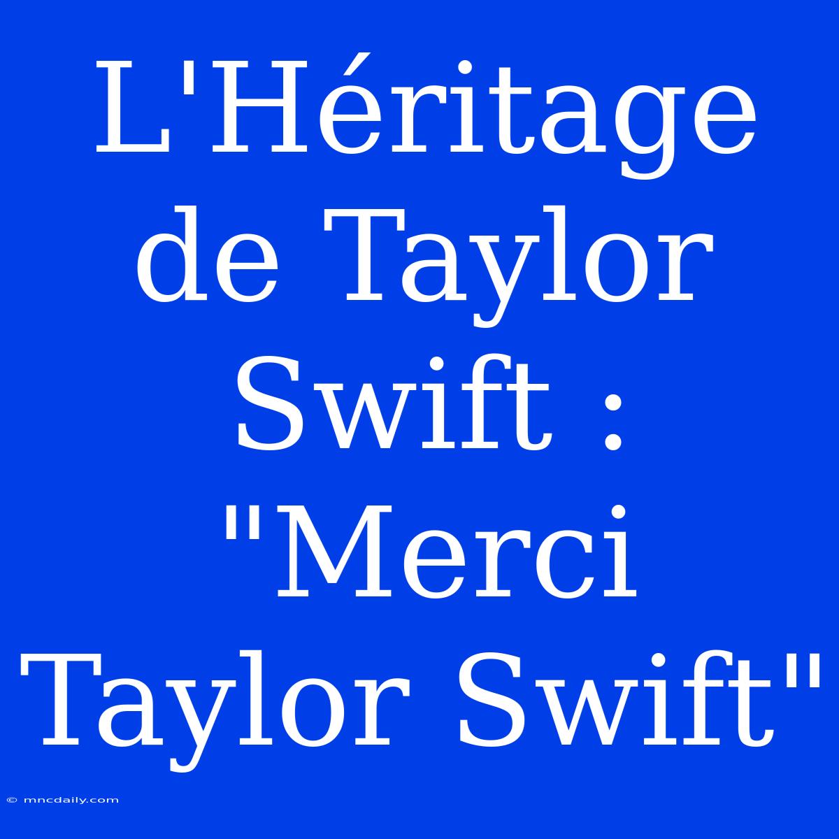 L'Héritage De Taylor Swift : 