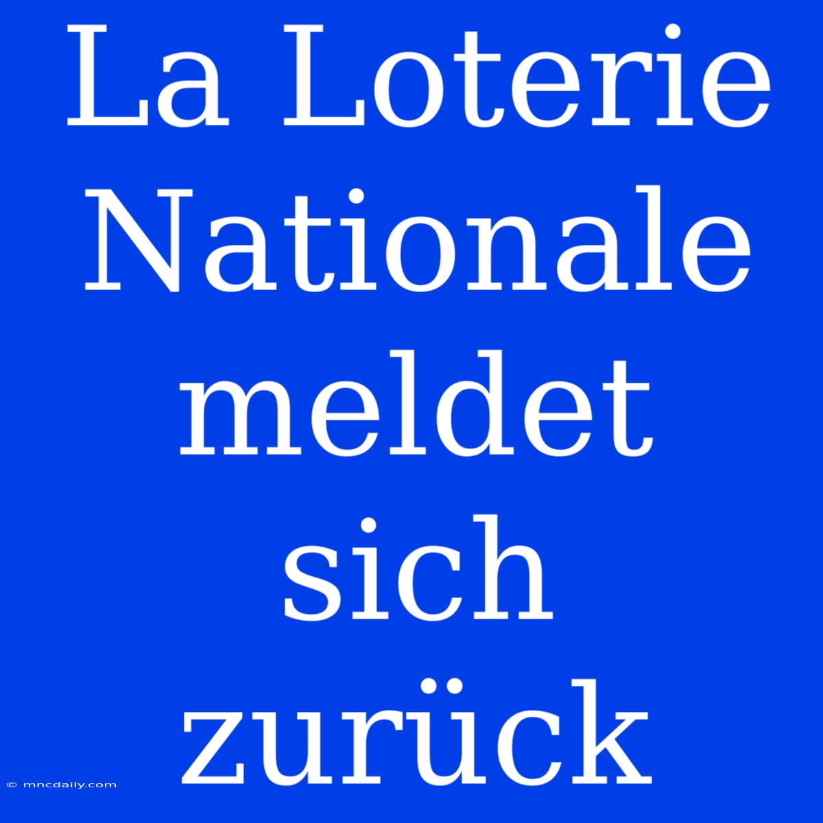 La Loterie Nationale Meldet Sich Zurück