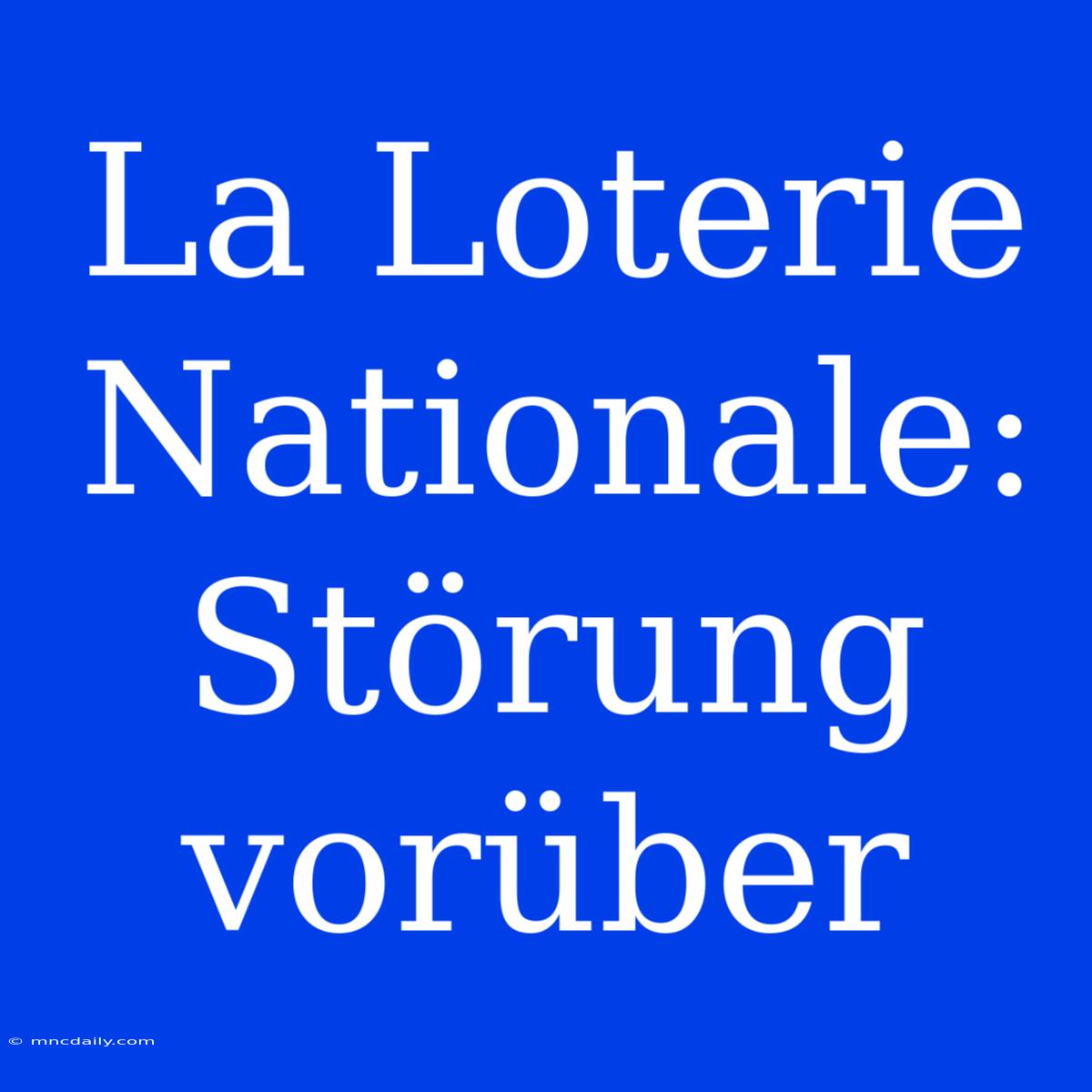 La Loterie Nationale: Störung Vorüber