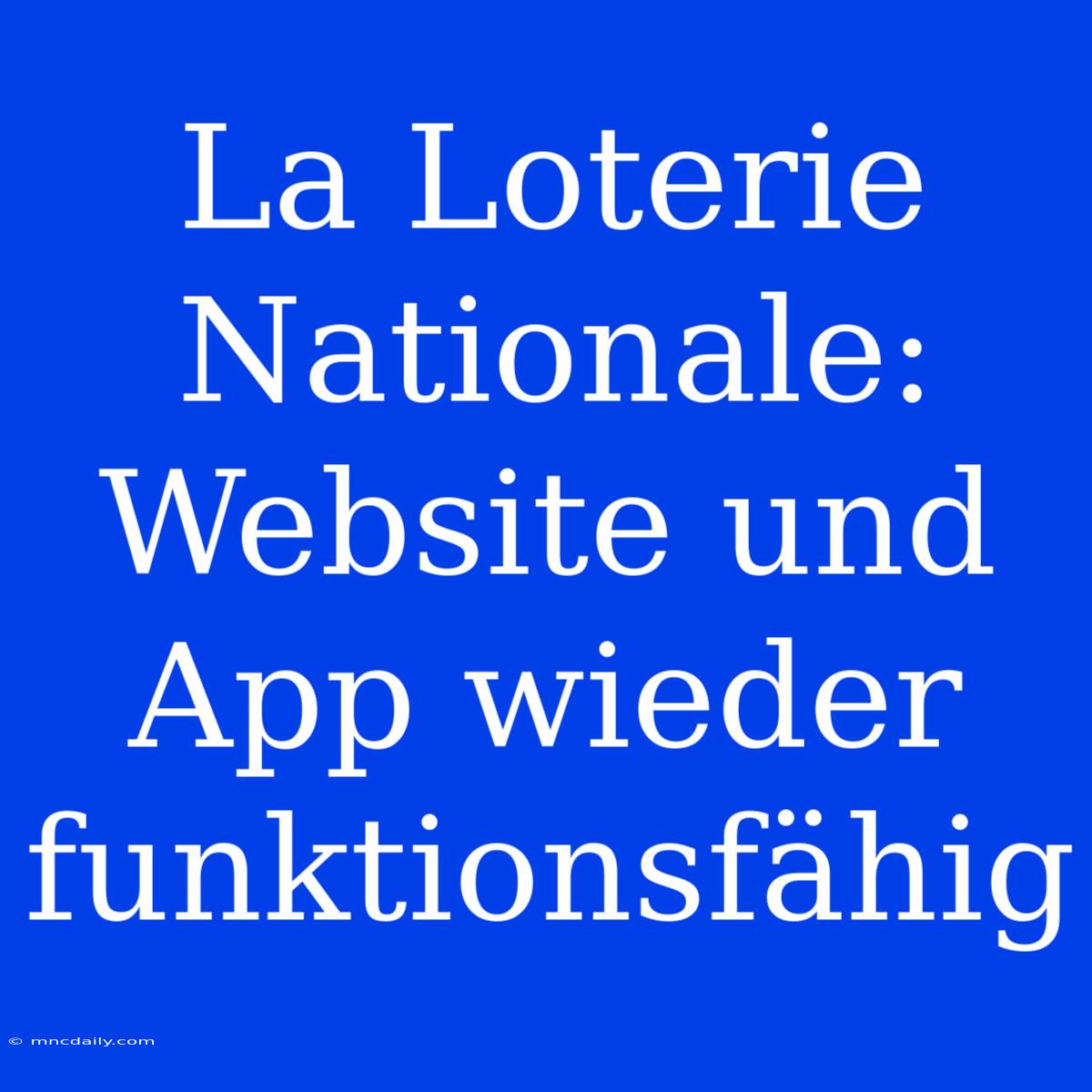 La Loterie Nationale: Website Und App Wieder Funktionsfähig