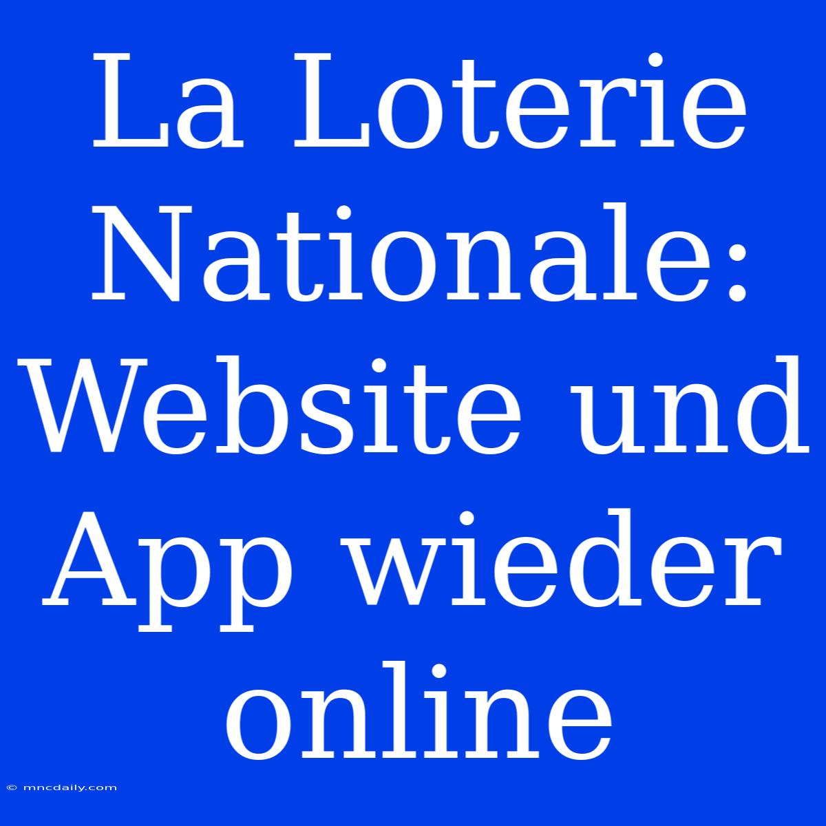 La Loterie Nationale: Website Und App Wieder Online