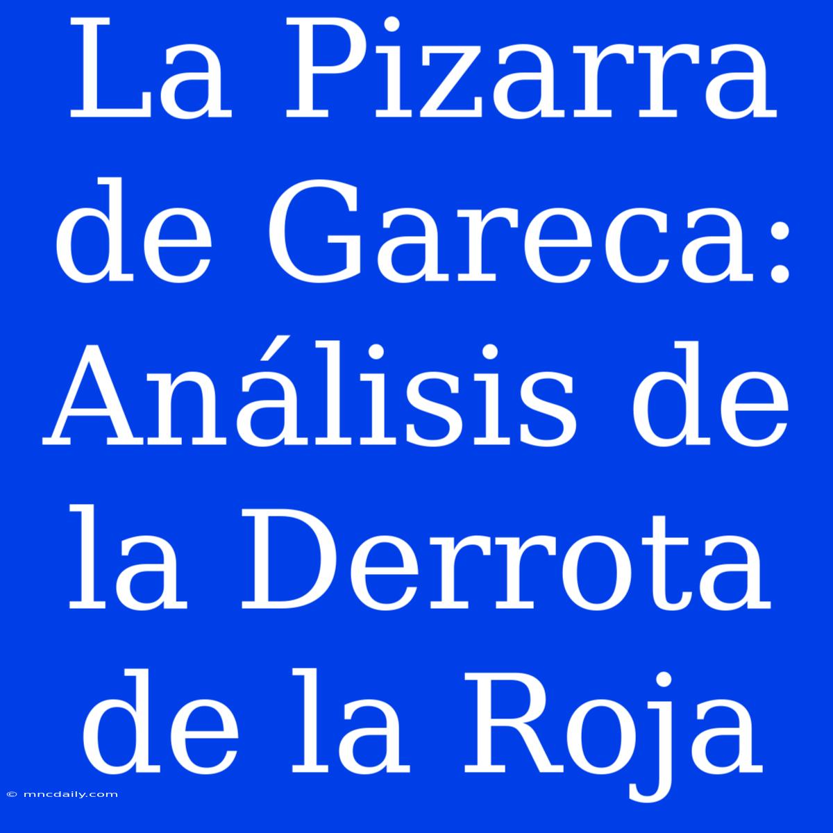 La Pizarra De Gareca: Análisis De La Derrota De La Roja