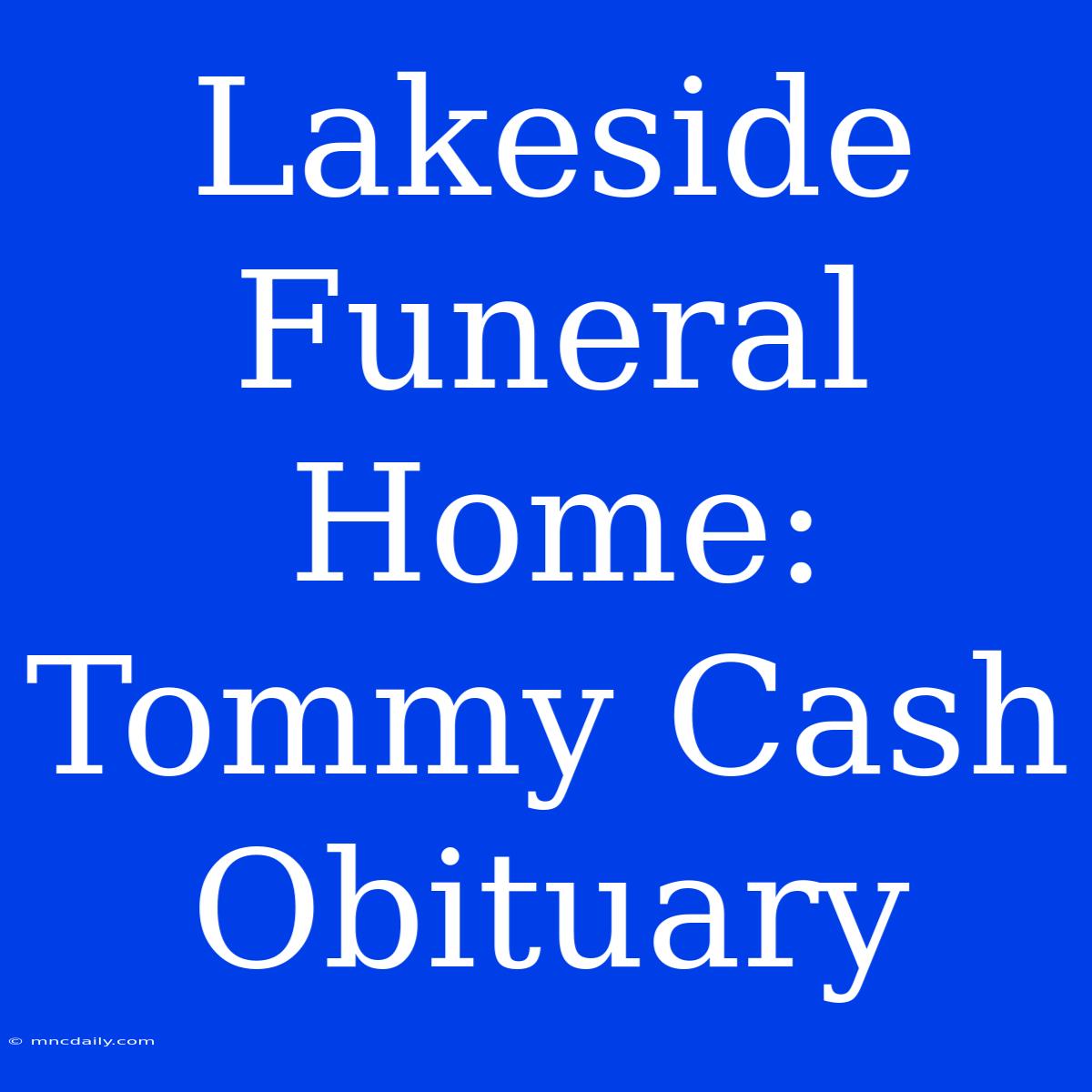 Lakeside Funeral Home: Tommy Cash Obituary