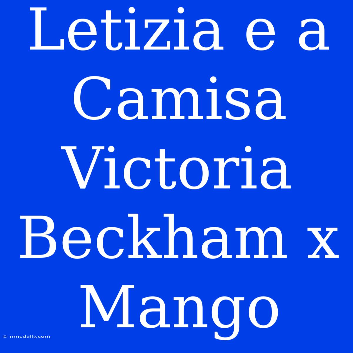 Letizia E A Camisa Victoria Beckham X Mango