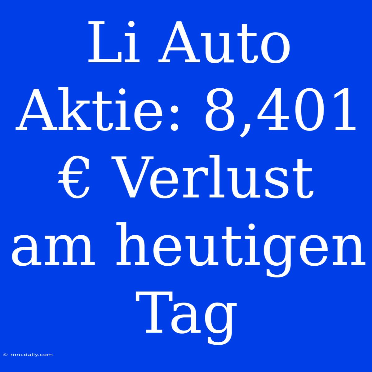 Li Auto Aktie: 8,401 € Verlust Am Heutigen Tag