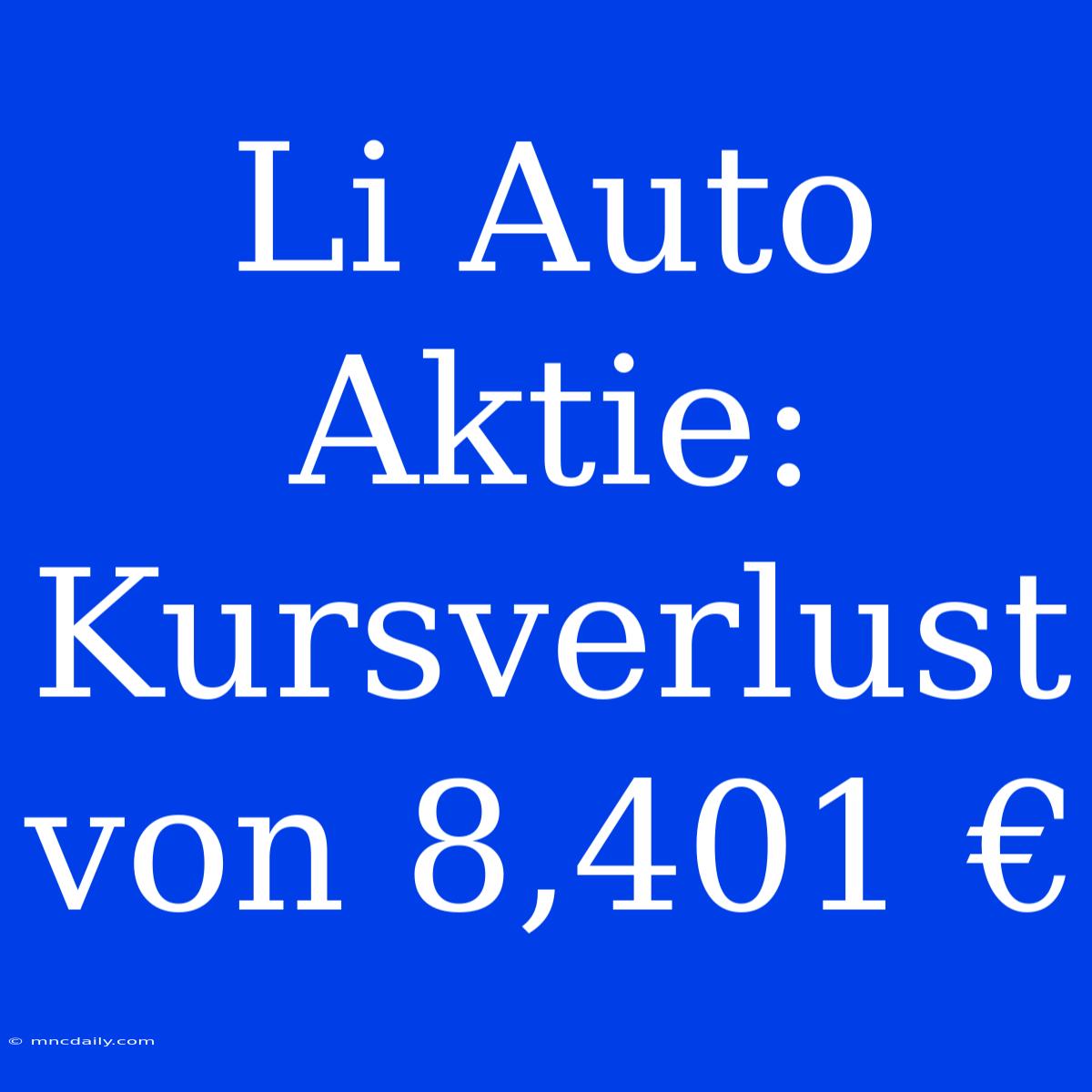 Li Auto Aktie: Kursverlust Von 8,401 €