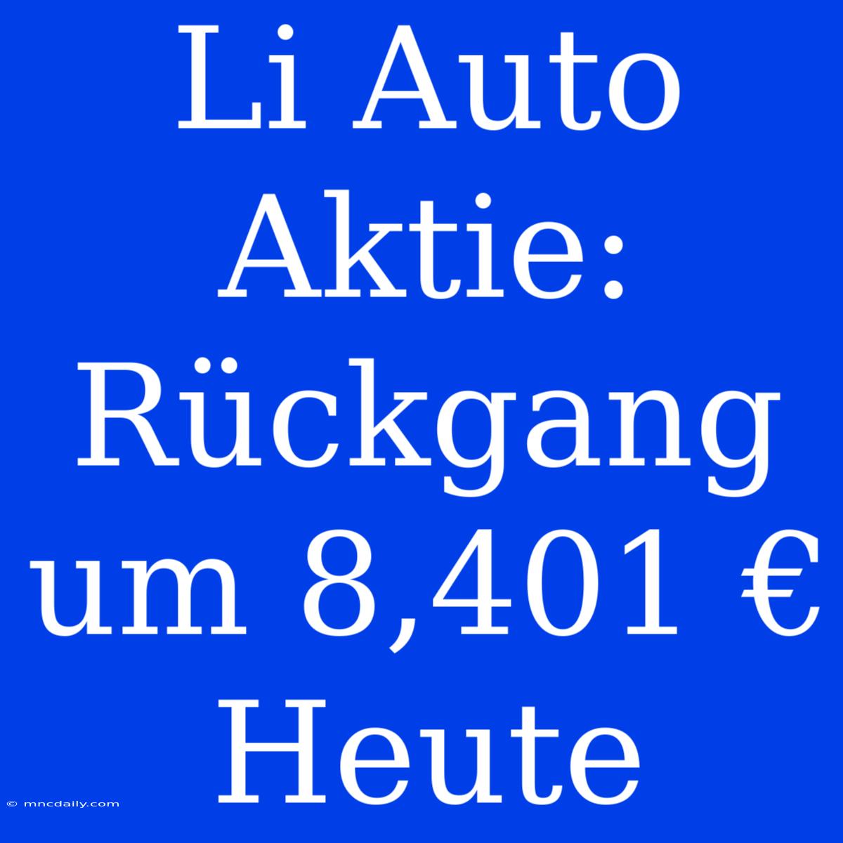 Li Auto Aktie: Rückgang Um 8,401 € Heute