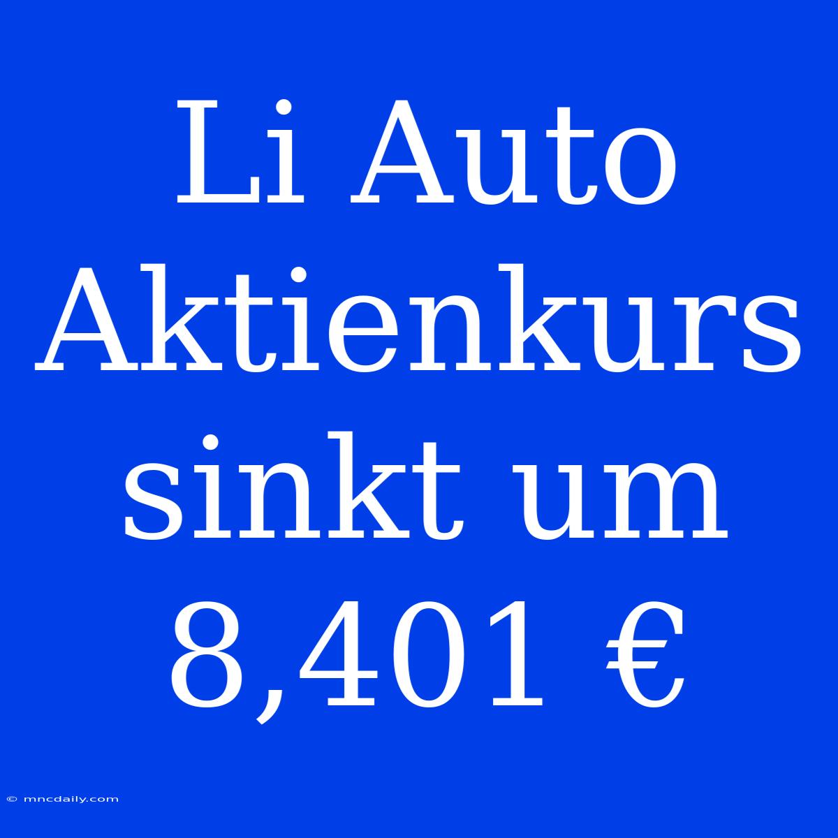 Li Auto Aktienkurs Sinkt Um 8,401 € 