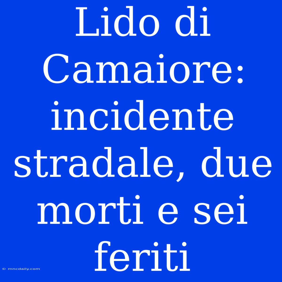 Lido Di Camaiore: Incidente Stradale, Due Morti E Sei Feriti