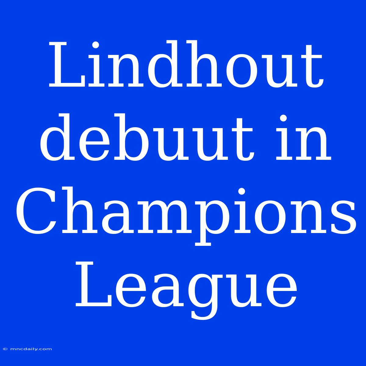 Lindhout Debuut In Champions League