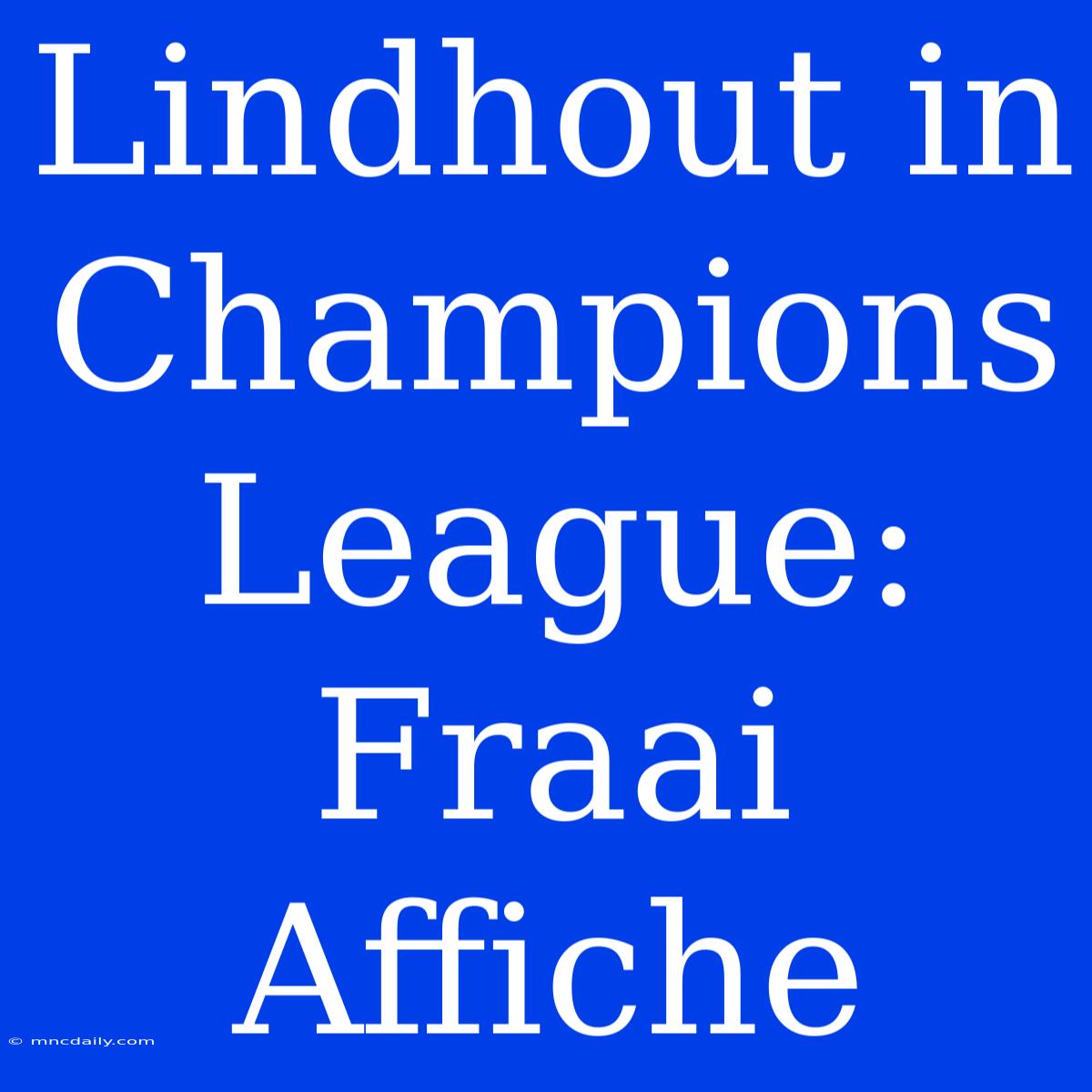 Lindhout In Champions League: Fraai Affiche