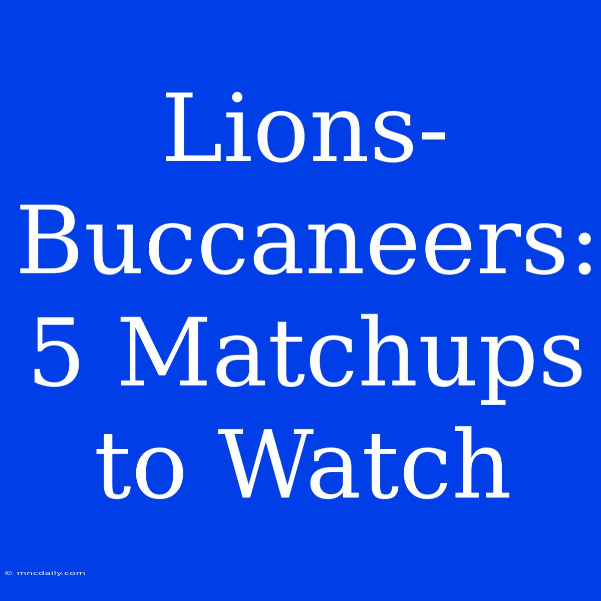 Lions-Buccaneers: 5 Matchups To Watch