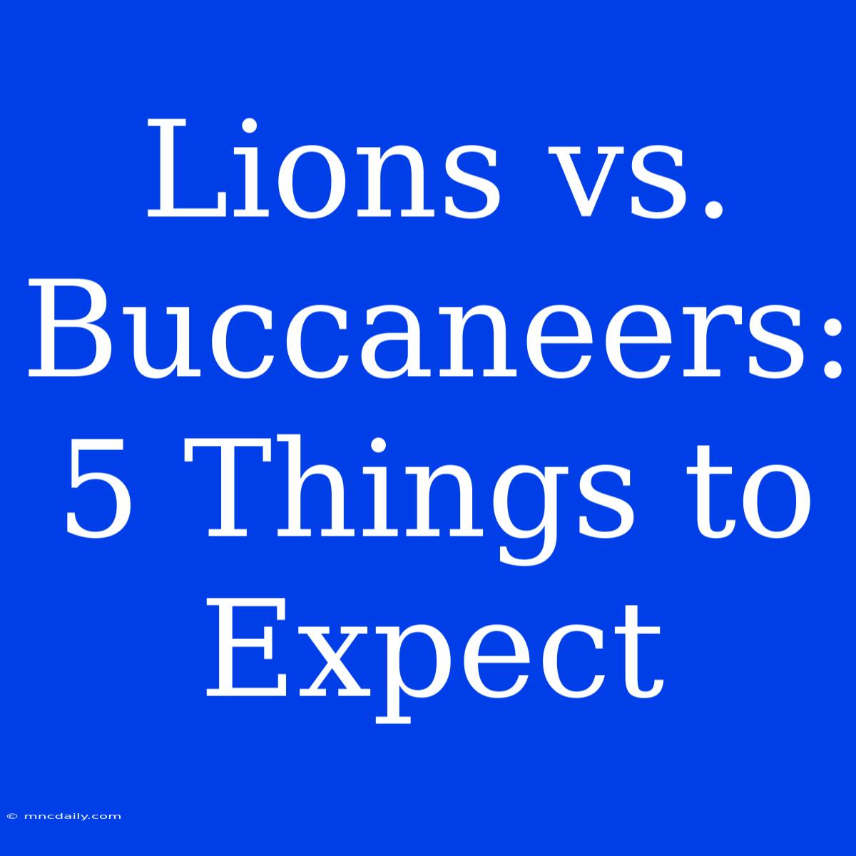 Lions Vs. Buccaneers: 5 Things To Expect