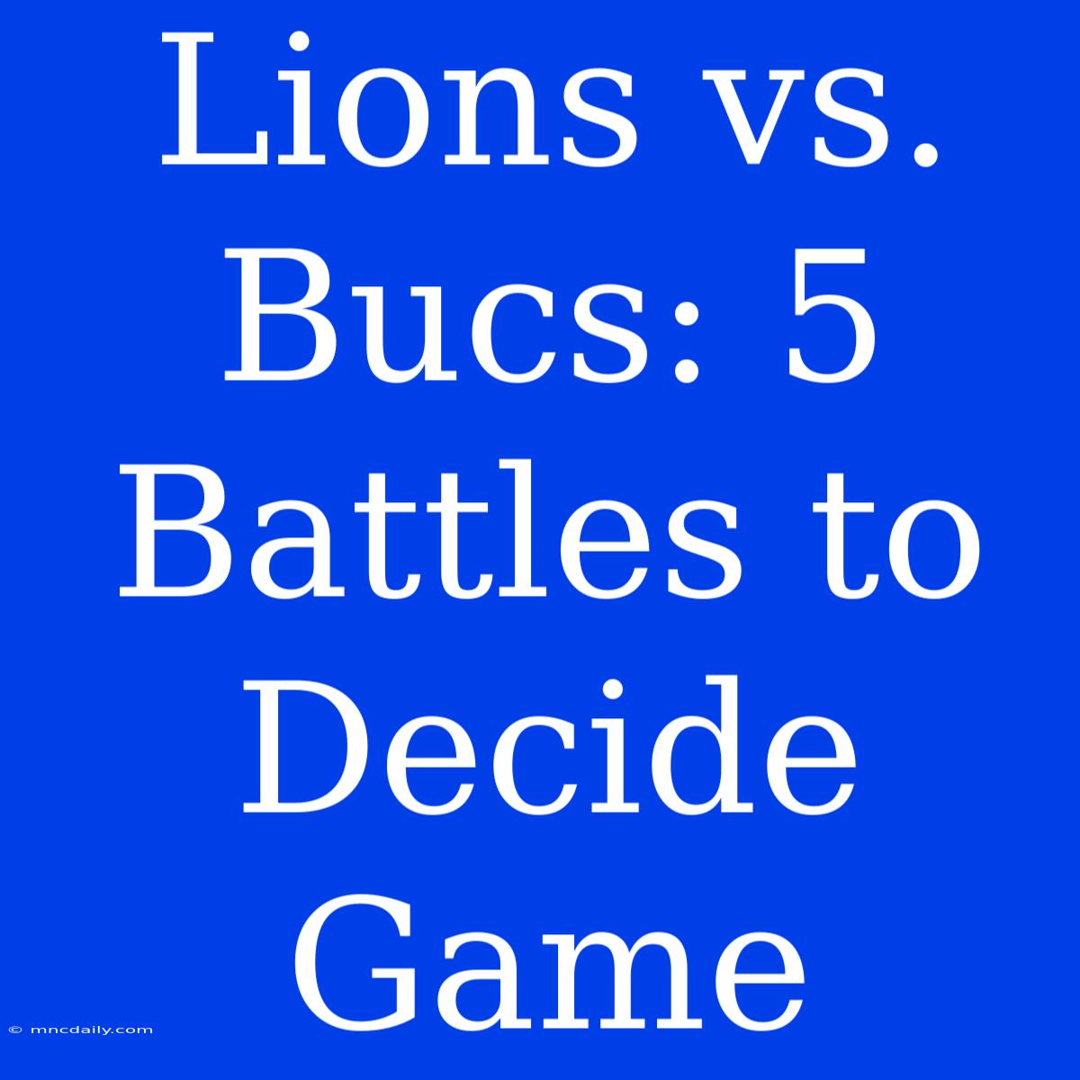 Lions Vs. Bucs: 5 Battles To Decide Game