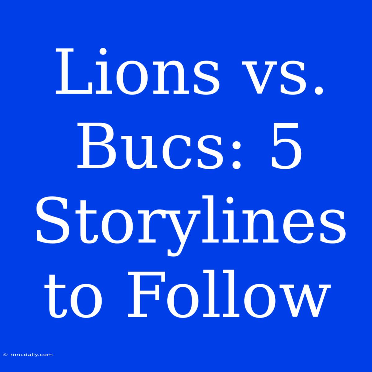 Lions Vs. Bucs: 5 Storylines To Follow