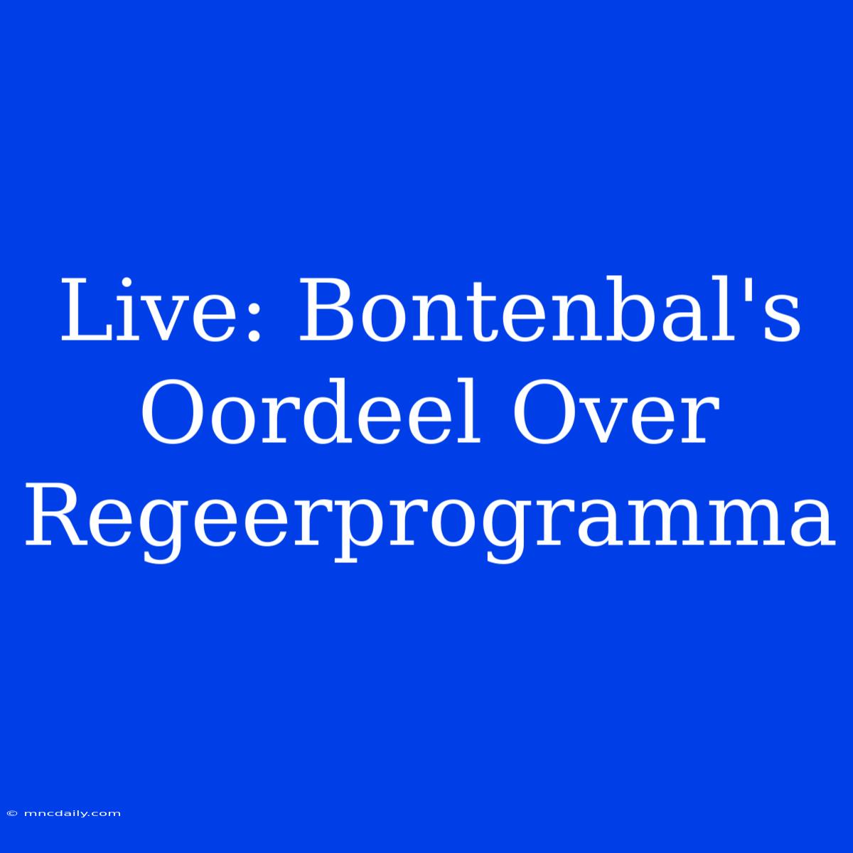 Live: Bontenbal's Oordeel Over Regeerprogramma