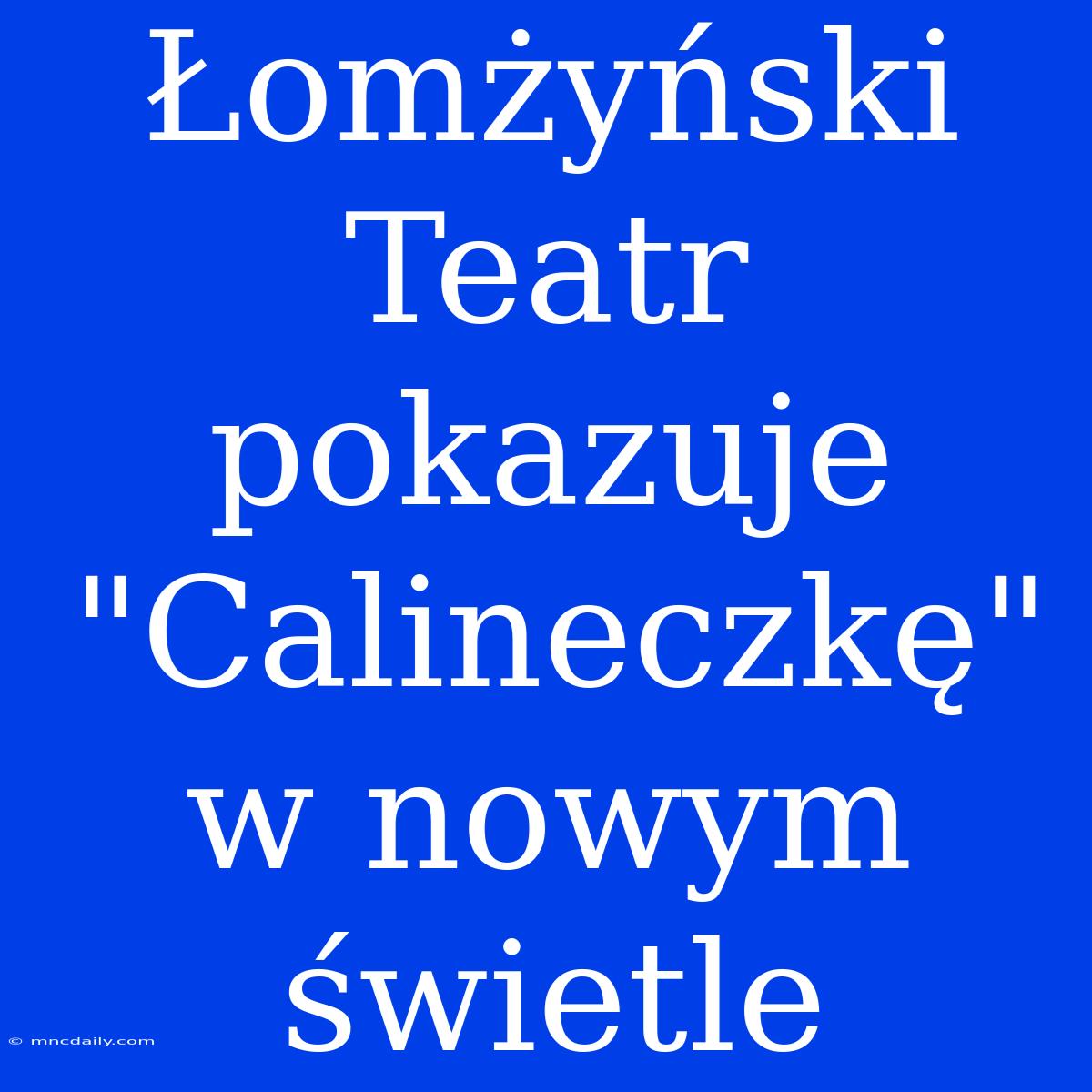 Łomżyński Teatr Pokazuje 