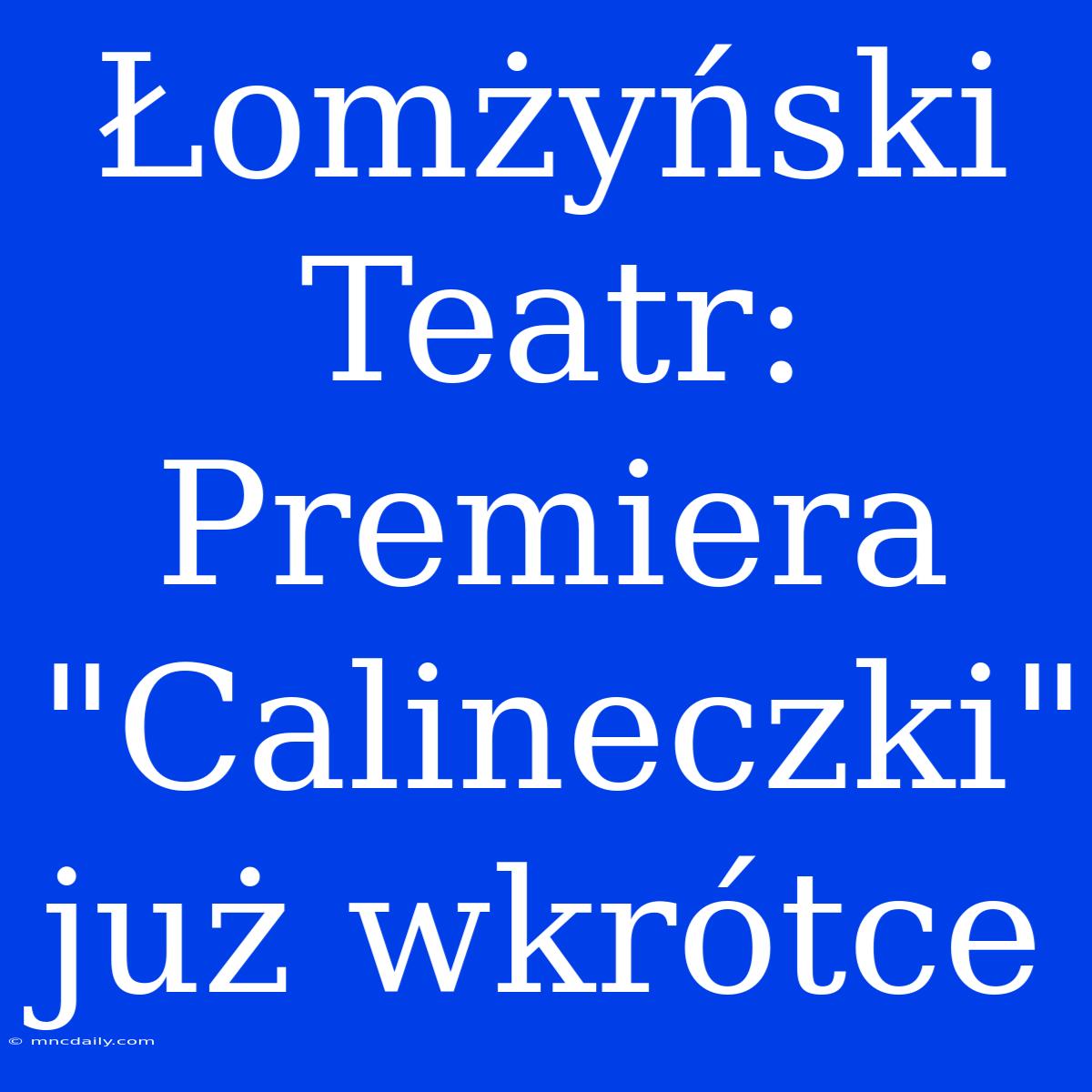 Łomżyński Teatr: Premiera 