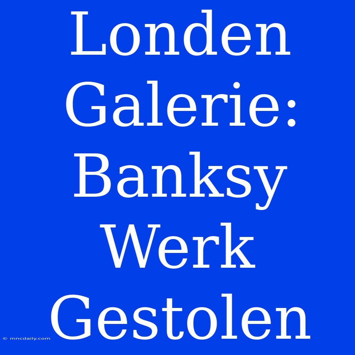 Londen Galerie: Banksy Werk Gestolen